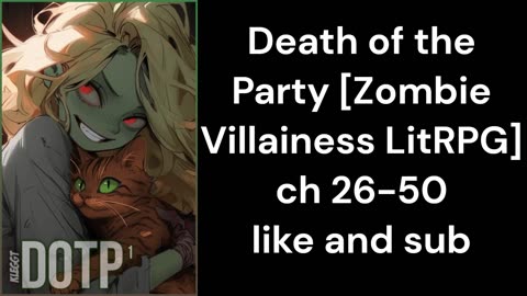 Death of the Party [Zombie Villainess LitRPG] ch26-50