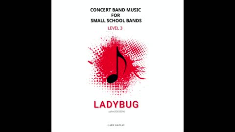 LADYBUG – (Concert Band Program Music) – Gary Gazlay