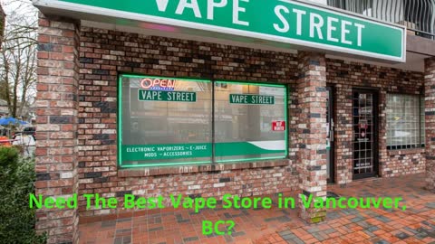Best Vape Street Store in Vancouver, BC