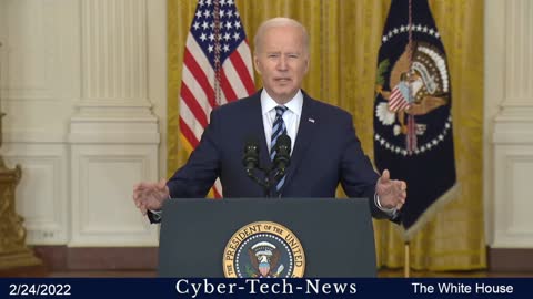 President Biden Delivers Remarks on Russia’s Unprovoked and Unjustified Attack on Ukraine, 2/23/2022