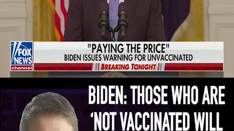 BIDEN: THOSE WHO ARE ‘NOT VACCINATED WILL END UP PAYING THE PRICE’