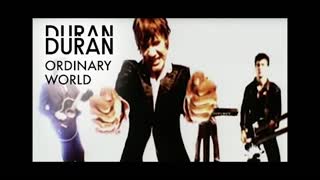 MY VERSION OF "ORDINARY WORLD" FROM DURAN DURAN