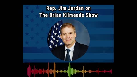 Jim Jordan On Brian Kilmeade show 10/22/2021
