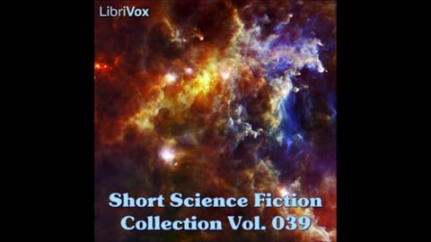 Short Science Fiction Collection 039 - FULL AUDIOBOOK
