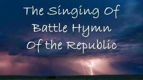 The Singing Of Battle Hymn Of The Republic