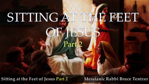 Sitting at the Feet of Jesus Part 2