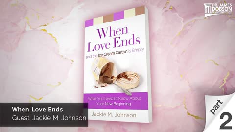 When Love Ends - Part 2 with Guest Jackie M. Johnson