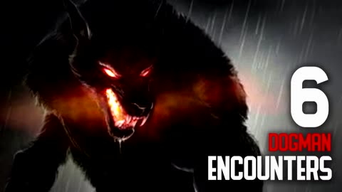 6 SCARY ENCOUNTERS WITH DOGMAN - What Lurks Beneath
