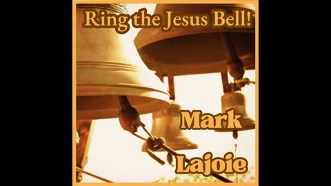 Ring the Jesus Bell by Mark Lajoie