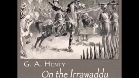 On the Irrawaddy, A Story of the First Burmese War by G.A. Henty - FULL AUDIOBOOK