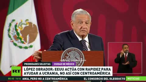 Lopez Obrador afferma che gli Stati Uniti agiscono rapidamente per aiutare l'Ucraina, mentre ci sono ritardi nell'approvazione degli aiuti per l'America centrale