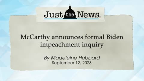 McCarthy announces formal Biden impeachment inquiry - Just the News Now