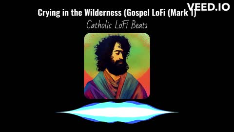 Crying in the Wilderness (Gospel LoFi (Mark 1)