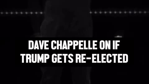 David Chappelle On Trump Reelection