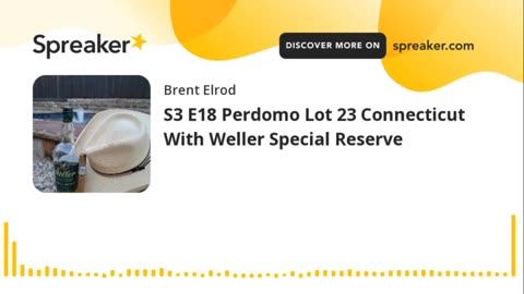 S3 E18 Perdomo Lot 23 Connecticut With Weller Special Reserve
