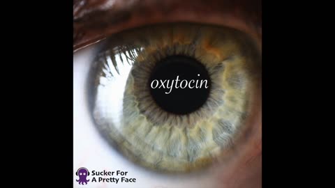 Oxytocin – Sucker For A Pretty Face