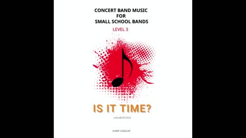 IS IT TIME? – (Concert Band Program Music)