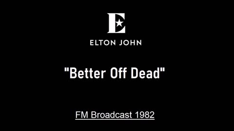 Elton John - Better Off Dead (Live in Kansas City, Missouri 1982) FM Broadcast