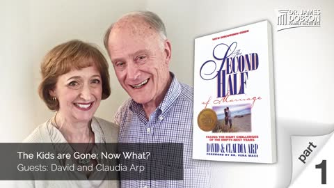 The Kids Are Gone, Now What? - Part 1 with Guests David and Claudia Arp