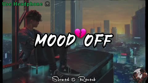 lofi song (slowed+reverb)use headphone || Mood off 😞😖 || Lofi 2.0 || #sleepingmusic #tranding #lofi