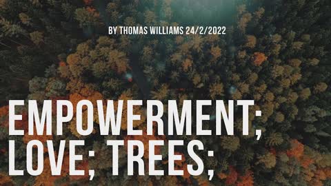 Empowerment; Love; Trees;