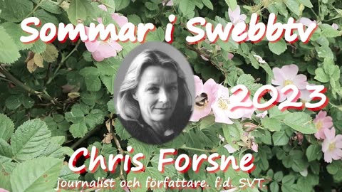 Sommar i Swebbtv 1 juli med Chris Forsne, journalist och författare. f.d SVT