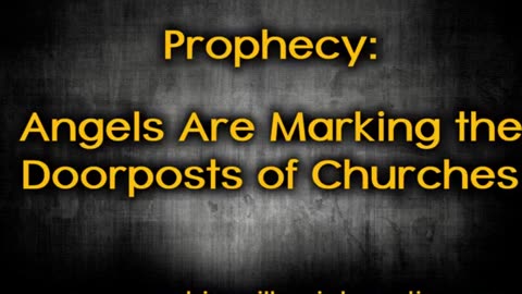 Prophetic Word: Angels Are Marking the Doorposts of Churches in Houston