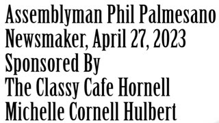 Wlea Newsmaker, April 27, 2023, Assemblyman Phil Palmesano