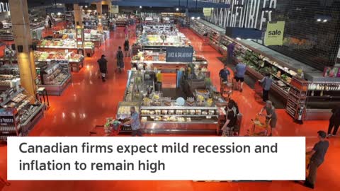Canadian firms expect mild recession and inflation to remain high