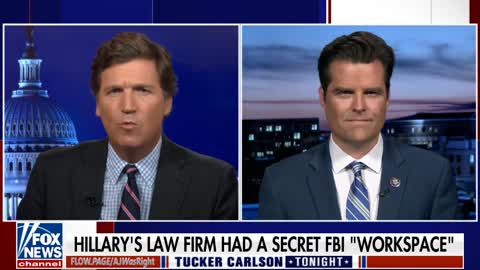 Tucker Carlson & Matt Gaetz: Hillary's Law Firm Had Secret FBI Workspace During 2016 Campaign