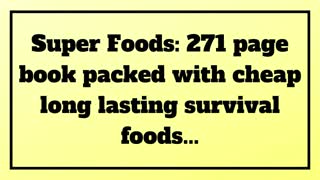 Super Foods 271 Page Book Packed with Cheap Long Lasting Survival Foods