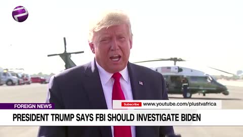 President Trump Says FBI Should Investigate Joe Biden (NEWS USA)