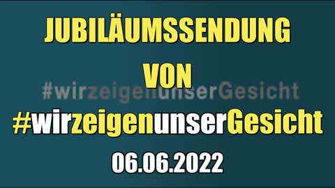JUBILÄUMSSENDUNG VON #wirzeigenunserGesicht (06.06.2022)