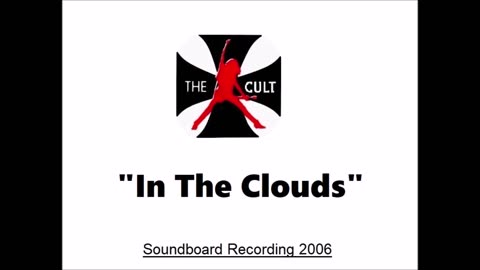 The Cult -In The Clouds (Live in Cleveland, Ohio 2006) Soundboard