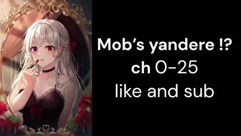 Mob’s yandere !? ch 0-25