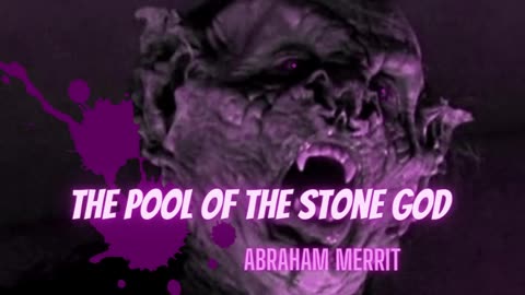 BAT JUNGLE HORROR: 'The Pool of the Stone God' by Abraham Merrit