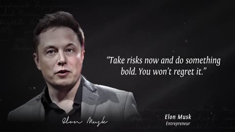 Elon Musk's Quotes which are better known in youth to not to Regret in Old Ag