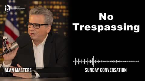 “No Trespassing” | Sunday Conversation 10/16/2022