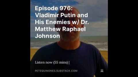 Episode 976: Vladimir Putin and His Enemies w/ Dr. Matthew Raphael Johnson