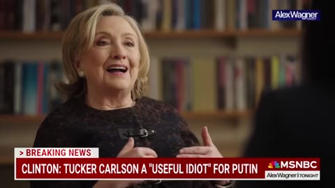 Hillary Clinton – Tucker Carlson is a "Useful Idiot" for Interviewing Putin