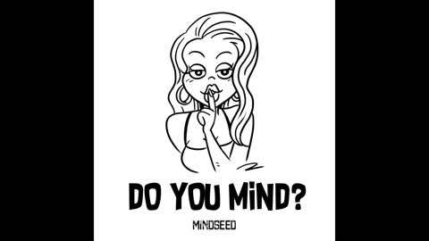 MINDSEED - Do You Mind? (Audio)