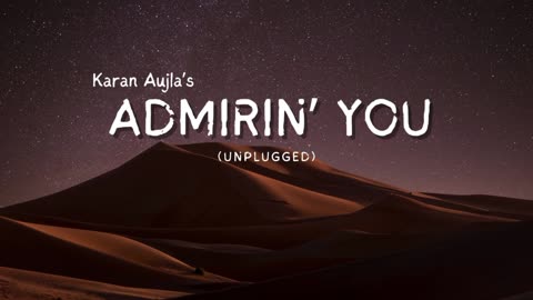 Karan Aujla- Admirin' You (Unplugged)