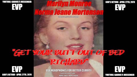 EVP Marilyn Monroe Saying GET YOUR BUTT OUT OF BED RICHARD Spirit Afterlife Communication
