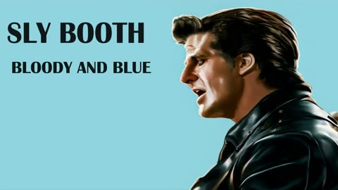 SLY BOOTH - BLOODY AND BLUE