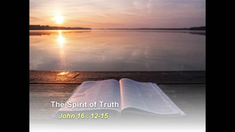 The Spirit of Truth | John 16 : 12-15