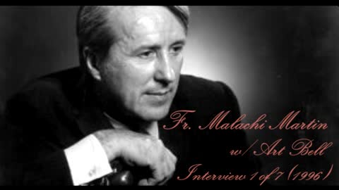 Fr. Malachi Martin - Interview 1 of 7 (Oct 18th, 1996)