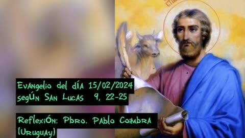 Evangelio del día 15/02/2024 según San Lucas 9, 22-25 - Pbro. Pablo Coimbra