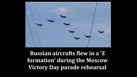 Russian aircrafts flew in a Z formation during the Moscow Victory Day parade rehearsal