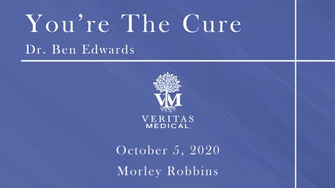 You're The Cure, October 5, 2020 - Dr. Ben Edwards and Morley Robbins