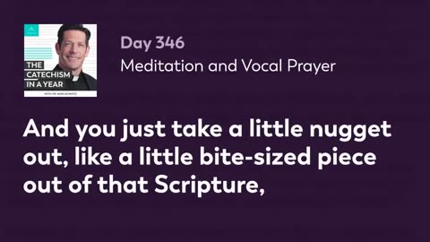 Day 346: Meditation and Vocal Prayer — The Catechism in a Year (with Fr. Mike Schmitz)